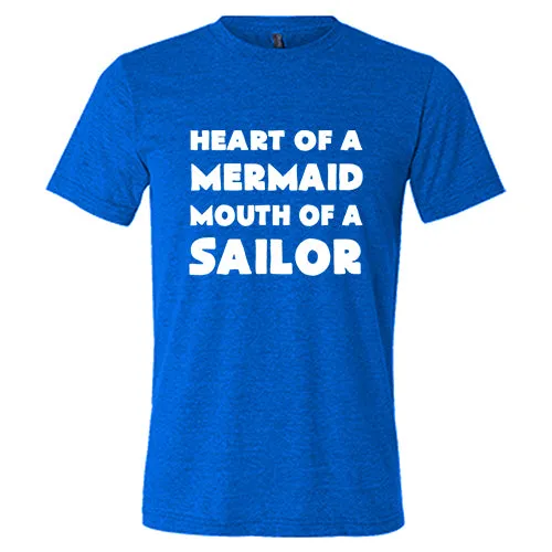 Heart of A Mermaid, Mouth of A Sailor Shirt Unisex