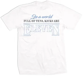 In a World Full of Tens, Kicks are Eleven -  White T-Shirt